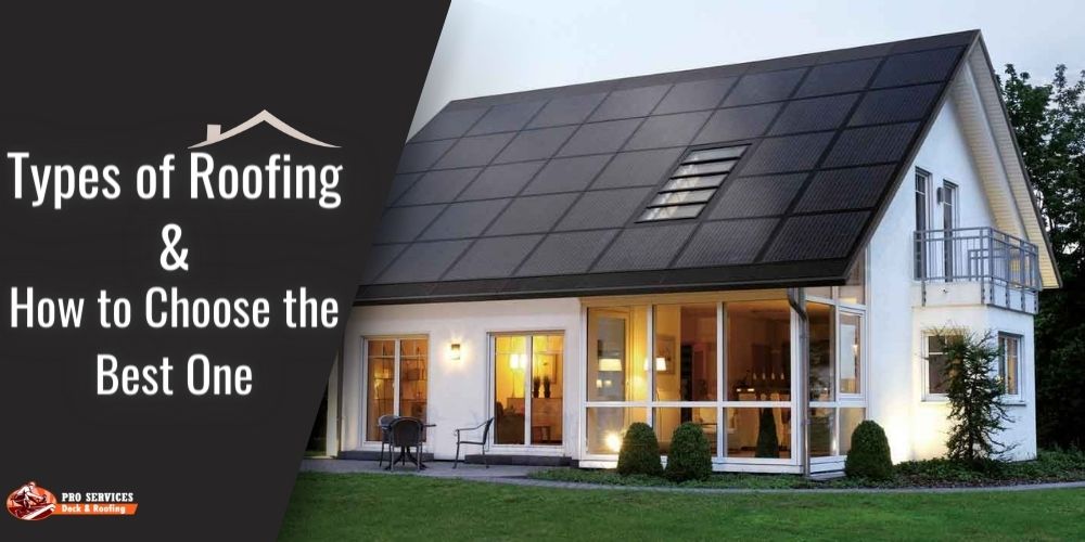 Types of Roofing, and How to Choose the Best One